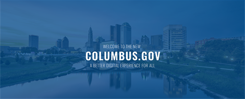 Welcome to the new Columbus.gov, a better digital experience for all